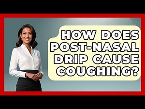 How Does Post-nasal Drip Cause Coughing? - Ear Nose Throat Expert