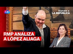 ROSA MARÍA PALACIOS EXPLICA LOS PROS Y CONTRAS DE RAFAEL LÓPEZ ALIAGA #SúmateALaRepública