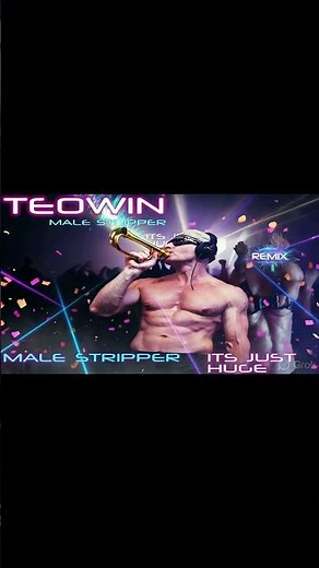TEQWIN - Its Just Huge #EDM (Male Stripper) Dance Music #popmusic #dancemusic