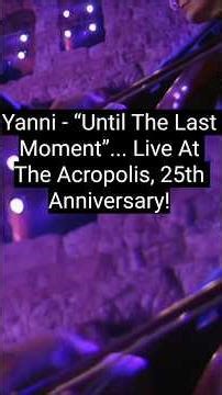 Yanni - “Until The Last Moment”... Live At The Acropolis, 25th Anniversary!