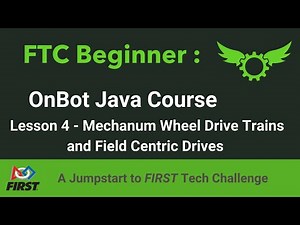 FTC Beginner OnBot Java Course | Lesson 4 - Mechanum Wheen Drive Trains and Field Centric Drives