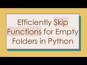Efficiently Skip Functions for Empty Folders in Python