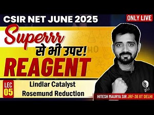 𝐒𝐮𝐩𝐞𝐫 से भी उपर! 𝐑𝐄𝐀𝐆𝐄𝐍𝐓| Lindlar Catalyst and Rosemund Reduction 𝐋-𝟎𝟓 | 𝐓𝐀𝐑𝐆𝐄𝐓 𝐂𝐒𝐈𝐑 𝐍𝐄𝐓 𝐉𝐔𝐍𝐄 𝟐𝟎𝟐𝟓