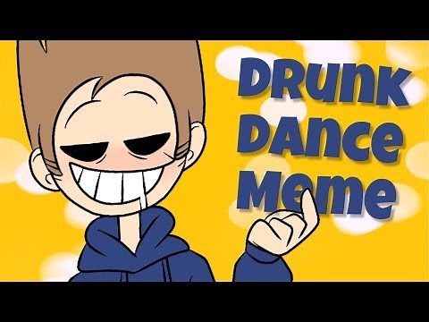 Drunk Dance Meme | Eddsworld