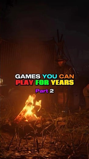Games You Can Play For Years!!