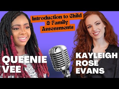 An Overview of Child and Family Assessments: Insights from an Experienced Social Worker