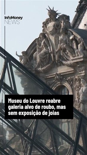 Museu do Louvre reabre galeria alvo de roubo, mas sem exposição de joias | InfoMoney News