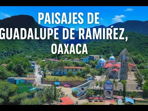 Paisajes de Guadalupe de Ramírez Oaxaca