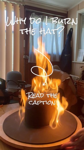 4 comments |  Why do I burn the hat? �It’s not just for the drama...