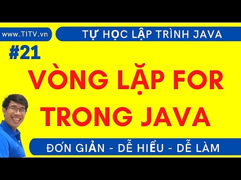 Java 21. Cách sử dụng vòng lặp for trong lập trình Java | Phần 1 - Lập Trình Java Cơ Bản