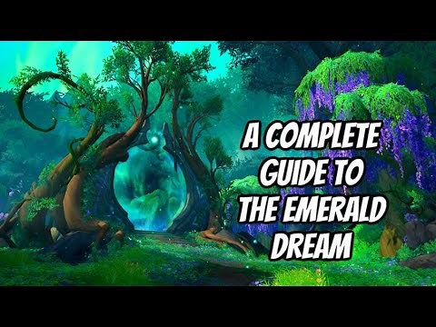 A COMPREHENSIVE GUIDE TO EVERYTHING YOU CAN & SHOULD DO IN THE EMERALD DREAM: WORLD OF WARCRAFT