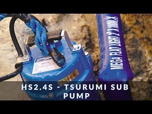 Tsurumi HS2.4S - Submersible Water Pump in Action