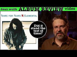 Elemental ~ Tears For Fears ~ ALBUM REVIEW ~ first album without Curt Smith