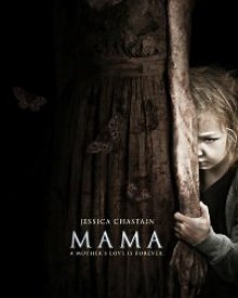 Mama 2013 | Mama Hollywood Movie: Release Date, Cast, Story, Ott, Review, Trailer, Photos, Videos, Box Office Collection – Filmibeat