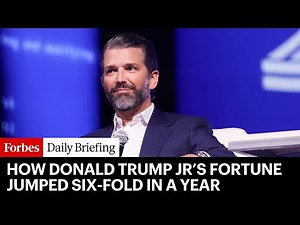 How Donald Trump Jr’s Fortune Jumped Six-Fold In A Year