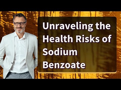 Unraveling the Health Risks of Sodium Benzoate