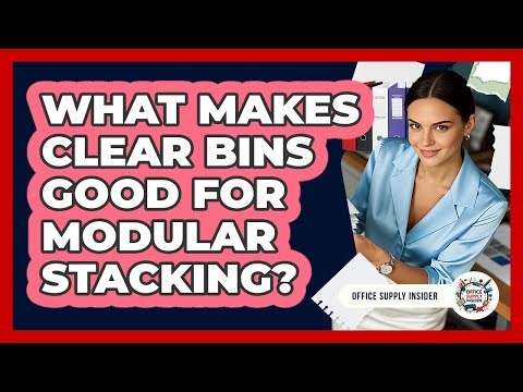 What Makes Clear Bins Good For Modular Stacking?
