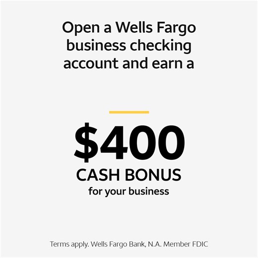 Open a Wells Fargo business checking account and earn a $400 cash bonus for your business. Terms Apply. Member FDIC | Wells Fargo