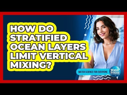 How Do Stratified Ocean Layers Limit Vertical Mixing?