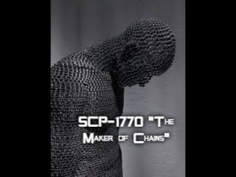 SCP-1770 "The Maker of Chains"