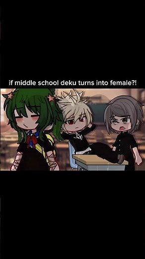 if MIDDLE SCHOOL deku turns into FEMALE | #gachatrend #gacha #mha #bnha