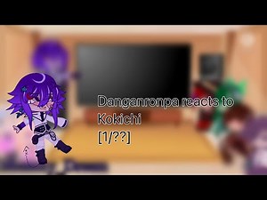 Danganronpa v3 reacts to kokichi[1/??]