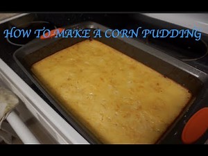 HOW TO MAKE OLD FASHIONED CORN PUDDING!!!!!SOUTHERN SMOKE BOSS
