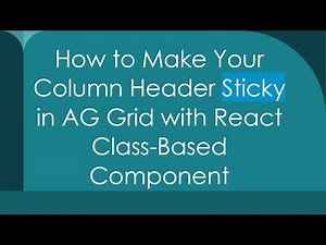 How to Make Your Column Header Sticky in AG Grid with React Class-Based Component