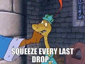 Squeeze every last drop...