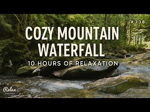 Cozy Mountain Waterfall – 10 Hours of Relaxation