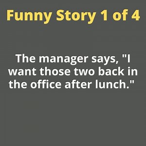 The manager says, "I want those two back in the office after lunch." | Comedy Company