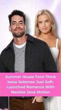 Summer House Fans Think Jesse Solomon Just Soft-Launched Romance With Newbie Jane Motion