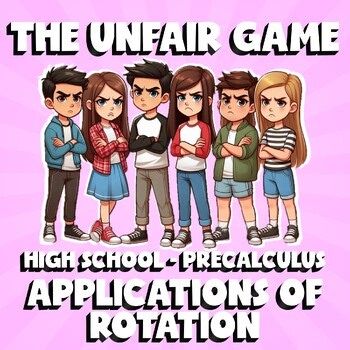 Applications of Rotation THE UNFAIR GAME - No Prep PreCalculus Math Review