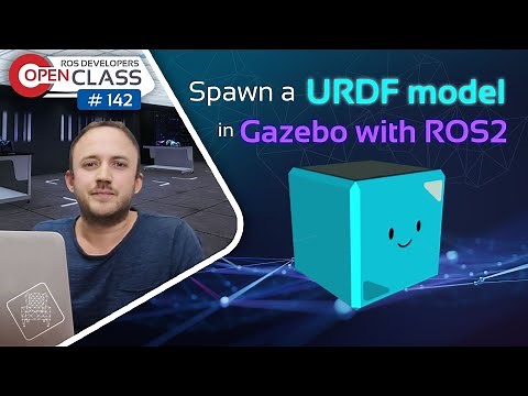 Spawn a URDF model in Gazebo with ROS2 | ROS2 Developers Open Class #142