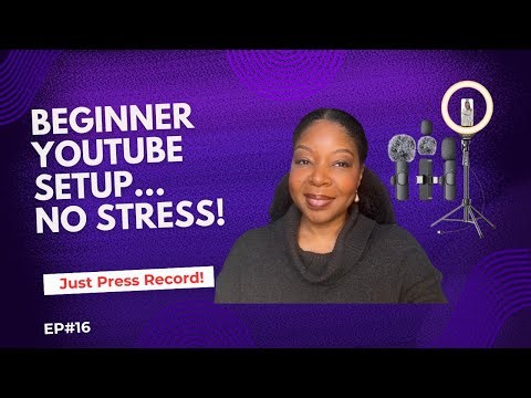 Ep 16: Beginner YouTube Setup—No Stress