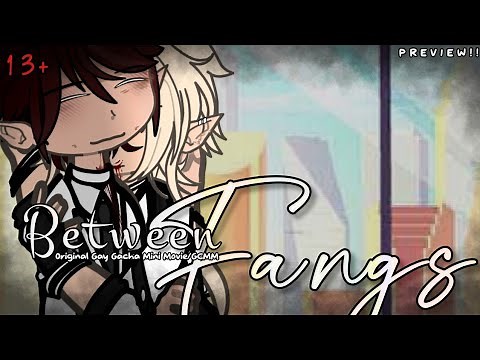 Between Fangs~ | 13+ | Upcoming Original Gay Gacha Movie/GCM