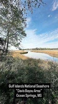 Gulf Islands National Seashore – Davis Bayou in Ocean Springs MS