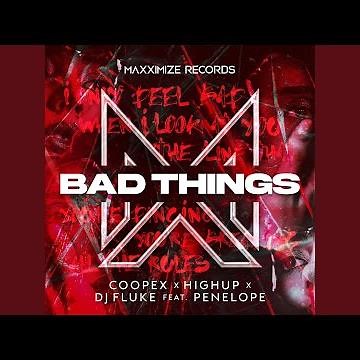 Bad Things (feat. PENELOPE)
