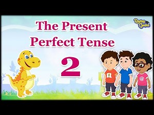 The Present Perfect Tense 2 | Roving Genius