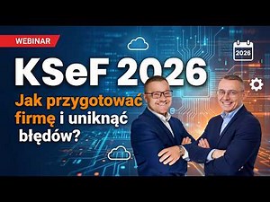 KSeF 2026 – How to prepare your company and avoid mistakes? | Webinar