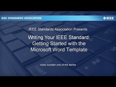 Writing Your IEEE Standard: Video #1 Getting Started with the Template