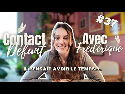 He thought he had time - Contact deceased with Frédérique