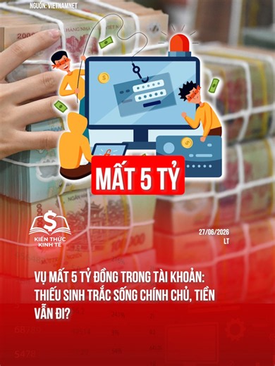 Vụ mất 5 tỷ đồng trong tài khoản: Thiếu sinh trắc sống chính chủ, tiền vẫn đi? #kienthuckinhte #tiktoknews #taichinhkinhte #nganhang