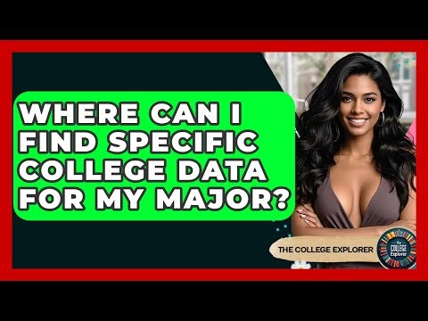 Where Can I Find Specific College Data For My Major? - The College Explorer