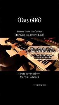 〈Day686〉Theme from Ice Castles (Through the Eyes of Love) / Carole Bayer Sager・Marvin Hamlisch #ピアノ