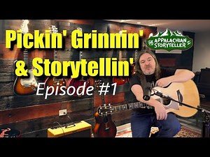 Pickin' Grinnin' and Storytelling Episode 1