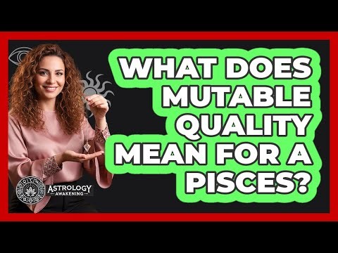 What Does Mutable Quality Mean For A Pisces? - Astrology Awakening
