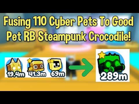 Fusing 110 Cyber Pets To Good Pet RB Steampunk Crocodile! (Pet Simulator X)