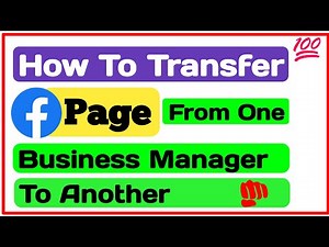 How To Transfer A Facebook Page From One Business Manager To Another