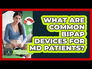 What Are Common BiPAP Devices For MD Patients?